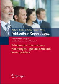 Fehlzeiten-Report 2014: Erfolgreiche Unternehmen von morgen - gesunde Zukunft heute gestalten