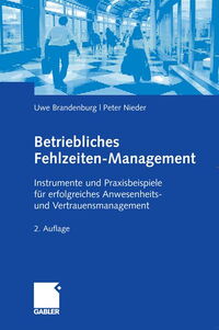 Betriebliches Fehlzeiten-Management: Instrumente und Praxisbeispiele für erfolgreiches Anwesenheits- und Vertrauensmanagement