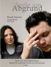 Seele am Abgrund. Burnout und Depression. Ratgeber für Angehörige, Freunde und Arbeitskollegen