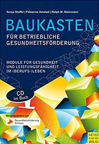 Baukasten für Betriebliche Gesundheitsförderung: Module für Gesundheit und Leistungsfähigkeit im (Berufs-)Leben