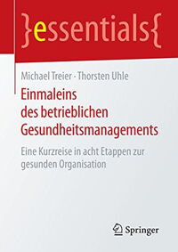 Einmaleins des betrieblichen Gesundheitsmanagements: Eine Kurzreise in acht Etappen zur gesunden Organisation