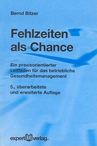Fehlzeiten als Chance: Ein praxisorientierter Leitfaden für das betriebliche Gesundheitsmanagement