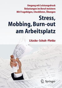 Stress, Mobbing, Burn-Out am Arbeitsplatz. Umgang mit Leistungs- und Zeitdruck. Belastungen im Beruf meistern.