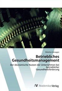 Betriebliches Gesundheitsmanagement: Der ökonomische Nutzen der Unternehmen bei betrieblicher Gesundheitsförderung