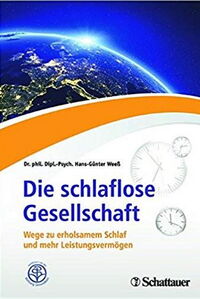 Die schlaflose Gesellschaft - Wege zu erholsamem Schlaf und mehr Leistungsvermögen