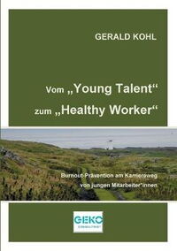 Vom Young Talent zum Healthy Worker, Burnout-Prävention am Karriereweg von jungen Mitarbeiter*innen