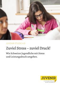 Juvenier-Studie 4.0: Zuviel Stress - zuviel Druck! Wie Schweizer Jugendliche mit Stress und Leistungsdruck umgehen.